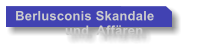 Berlusconis Skandale               und  Affren