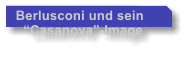 Berlusconi und sein   Casanova-Image