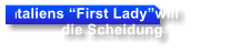 Italiens First Ladywill             die Scheidung