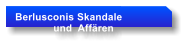 Berlusconis Skandale               und  Affren
