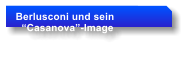 Berlusconi und sein   Casanova-Image