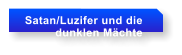 Satan/Luzifer und die           dunklen Mchte
