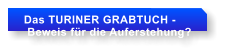Das TURINER GRABTUCH -  Beweis fr die Auferstehung?