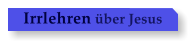Irrlehren ber Jesus