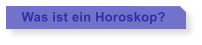 Was ist ein Horoskop?
