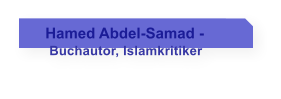 Hamed Abdel-Samad -     Buchautor, Islamkritiker