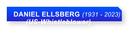 DANIEL ELLSBERG (1931 - 2023)       (US-Whistleblower)
