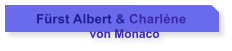 Frst Albert & Charlne                     von Monaco