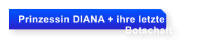 Prinzessin DIANA + ihre letzte                                     Botschaft