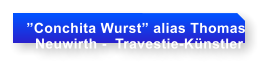 Conchita Wurst alias Thomas   Neuwirth -  Travestie-Knstler