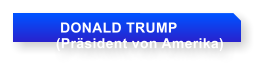 DONALD TRUMP        (Prsident von Amerika)
