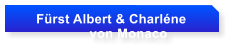 Frst Albert & Charlne                     von Monaco