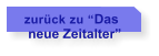 zurck zu Das   neue Zeitalter
