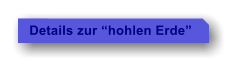 Details zur hohlen Erde