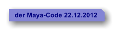 der Maya-Code 22.12.2012