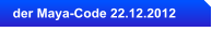 der Maya-Code 22.12.2012