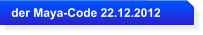 der Maya-Code 22.12.2012