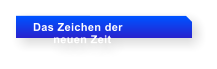 Das Zeichen der          neuen Zeit
