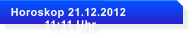 Horoskop 21.12.2012            11:11 Uhr