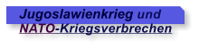Jugoslawienkrieg und  NATO-Kriegsverbrechen