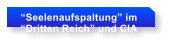 Seelenaufspaltung im Dritten Reich und CIA