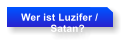 Wer ist Luzifer /           Satan?