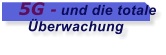 5G - und die totale     �berwachung