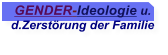 GENDER-Ideologie u. d.Zerst�rung der Familie