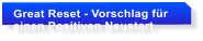 Great Reset - Vorschlag f�r einen Positiven Neustart