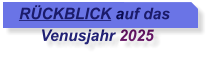 R�CKBLICK auf das       Venusjahr 2025