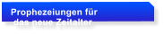 Prophezeiungen f�r  das neue Zeitalter