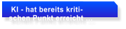 KI - hat bereits kriti- schen Punkt erreicht �