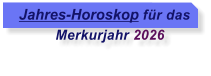 Jahres-Horoskop f�r das            Merkurjahr 2026
