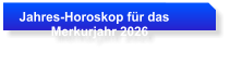 Jahres-Horoskop f�r das            Merkurjahr 2026