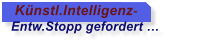 K�nstl.Intelligenz-  Entw.Stopp gefordert �
