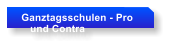 Ganztagsschulen - Pro     und Contra