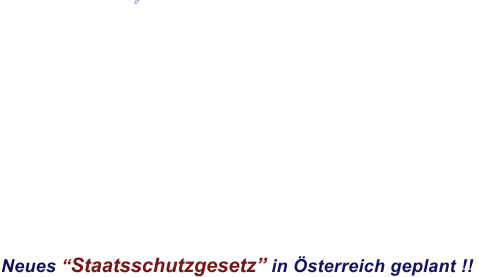                      Neues Staatsschutzgesetz in sterreich geplant !!