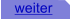 weiter