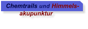 Chemtrails und Himmels-         akupunktur