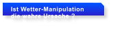 Ist Wetter-Manipulation  die wahre Ursache ?