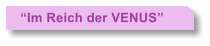 Im Reich der VENUS
