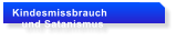 Kindesmissbrauch     und Satanismus