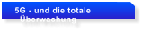 5G - und die totale     berwachung
