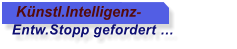 Knstl.Intelligenz-  Entw.Stopp gefordert 