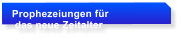 Prophezeiungen fr  das neue Zeitalter