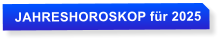 JAHRESHOROSKOP fr 2025