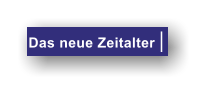 Das neue Zeitalter