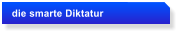 die smarte Diktatur