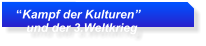 Kampf der Kulturen     und der 3.Weltkrieg
