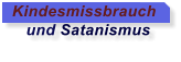Kindesmissbrauch     und Satanismus